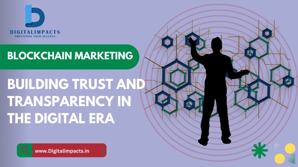 Blockchain Marketing Building Trust And Transparency In The Digital Era Digital Impacts 1461